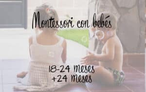 Montessori con bebés 18-24+ meses