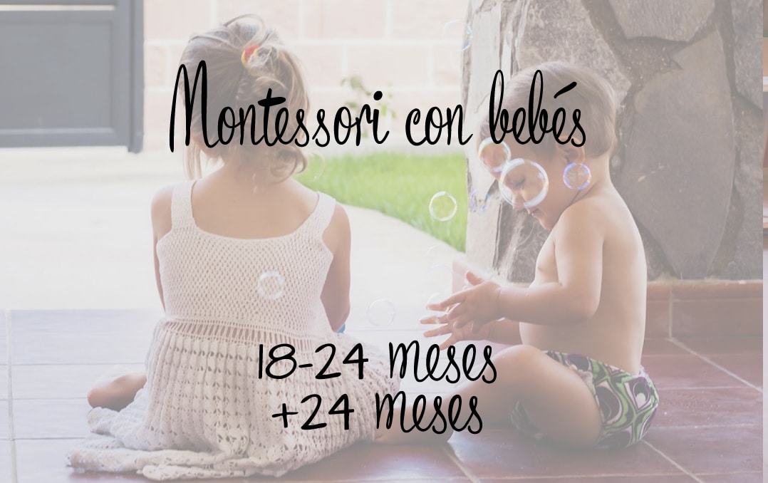 Montessori con bebés 18-24+ meses