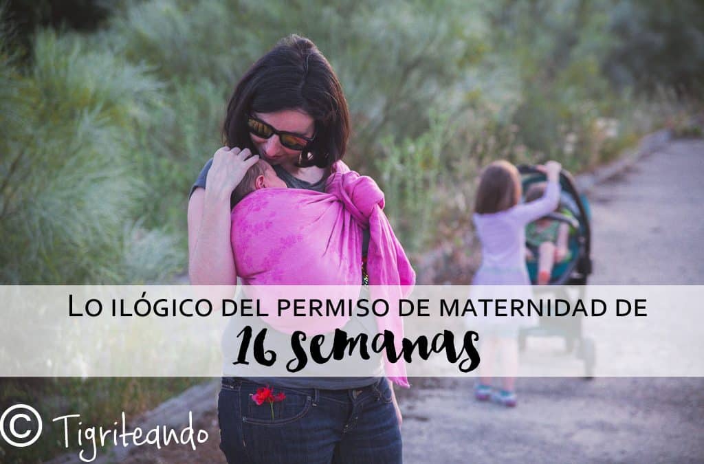 Lo ilógico de las 16 semanas de permiso maternal