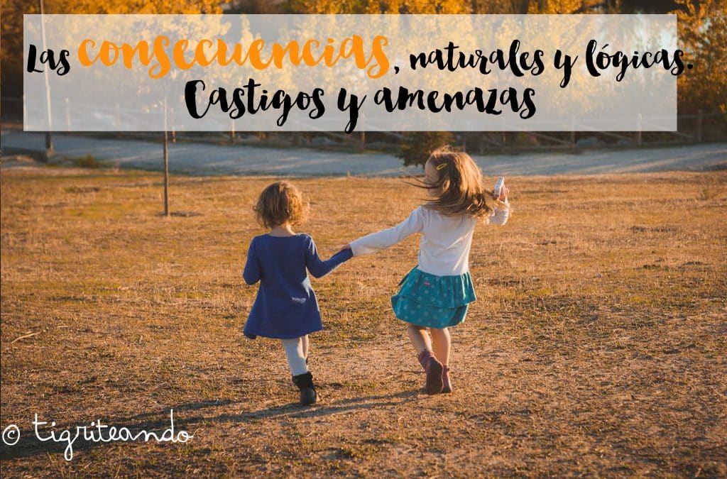 CONSECUENCIAS NATURALES, CONSECUENCIAS LÓGICAS, CASTIGOS Y AMENAZAS.
