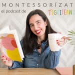 La poderosa unión de la Disciplina Positiva y Montessori {Podcast}