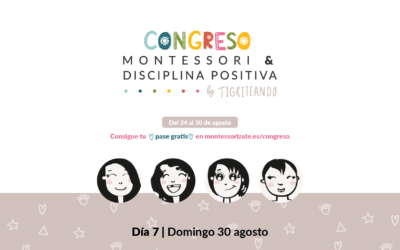 Congreso Montessori y Disciplina Positiva – DÍA 7