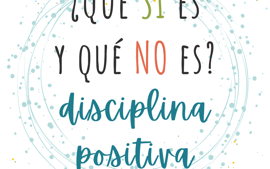 ¿Qué sí es y qué no es disciplina positiva?